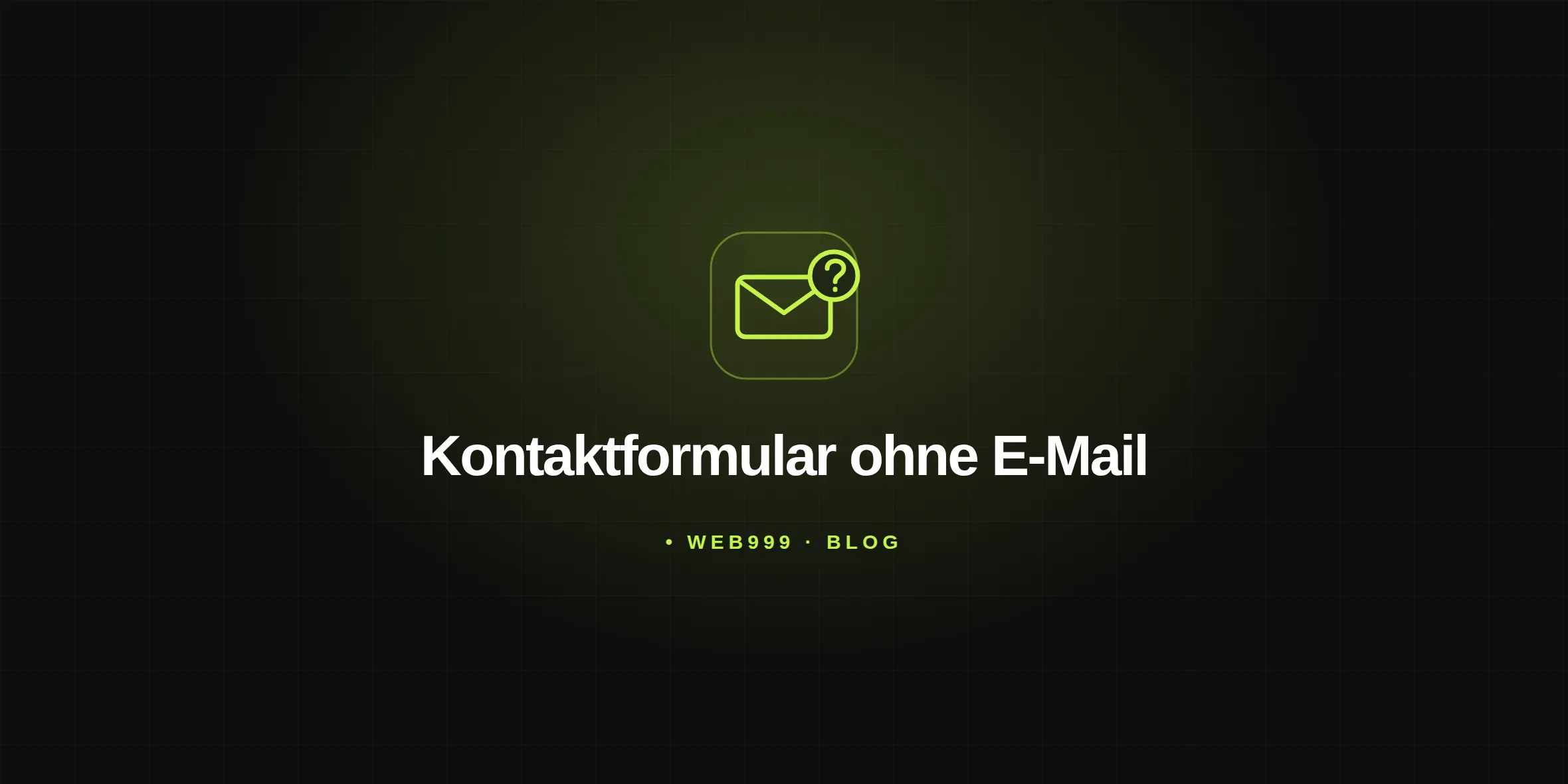 Ein limefarbenes Briefsymbol mit Fragezeichen steht über dem Titel Kontaktformular ohne E-Mail auf einem dunklen Raster.